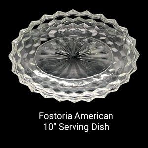 1.  Fostoria American Serving Dish 10"